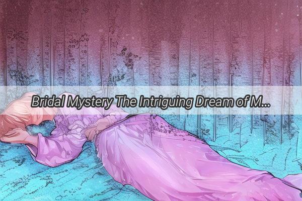 Bridal Mystery The Intriguing Dream of Marrying a Stranger